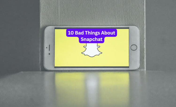 10 Bad Things About Snapchat