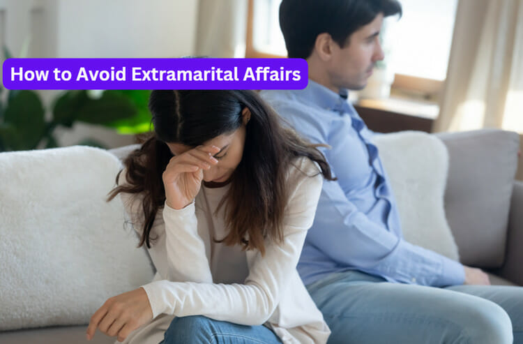 How to Avoid Extra Marital Affairs: 7 Ways to Prevent Infidelity