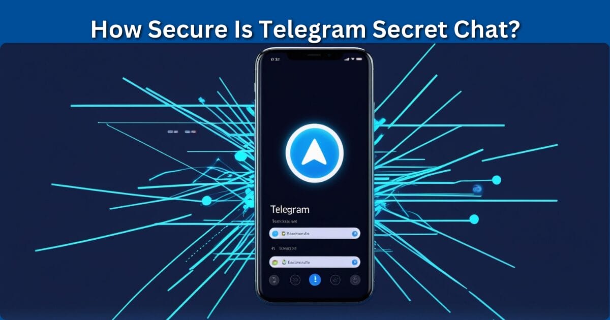 How Secure Is Telegram Secret Chat