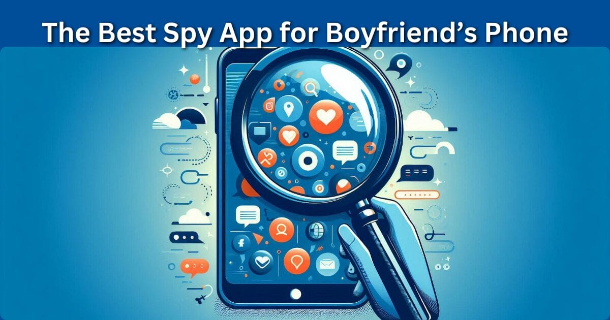 Best Spy App for Boyfriend's Phone