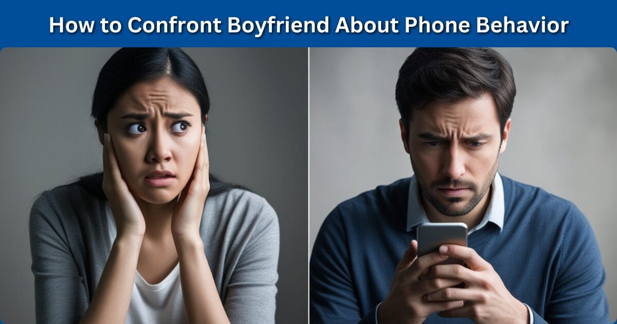 How to Confront Boyfriend About Phone Behavior