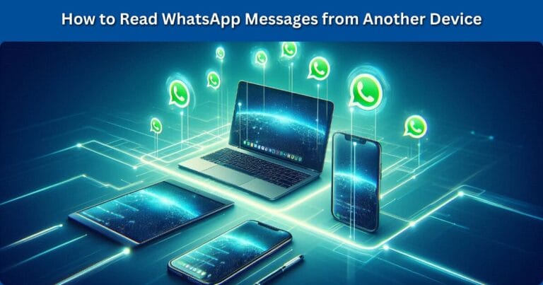 How to Read WhatsApp Messages from Another Device