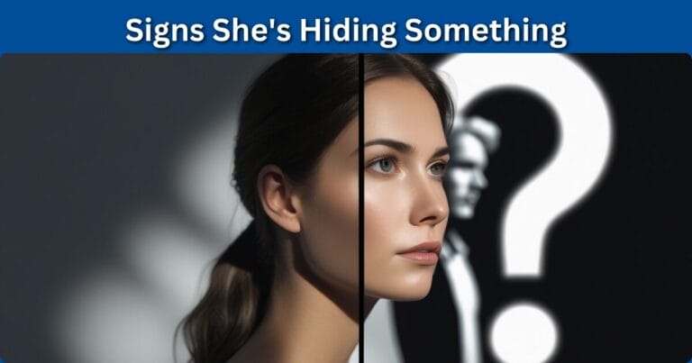 Signs She's Hiding Something