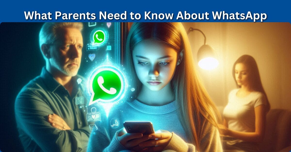 What Parents Need to Know About WhatsApp