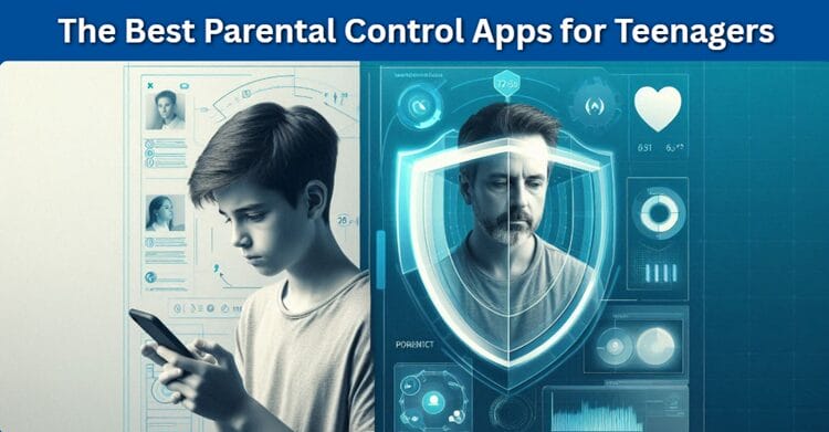 Best Parental Control Apps for Teenagers