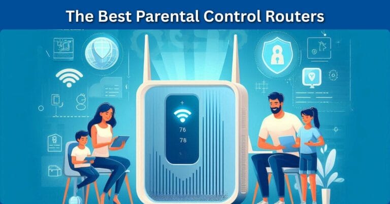 Best Parental Control Routers: Top 7 Secure Options